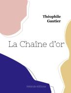 La Chaîne d'or di Théophile Gautier edito da Hésiode éditions