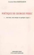 Poetique de Georges Perec: ...Une Trace, Une Marque Ou Quelques Signes di Jacques-Denis Bertharion edito da KLINCKSIECK
