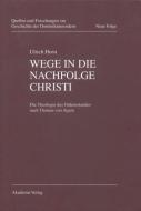 Wege in die Nachfolge Christi di Ulrich Horst OP edito da Gruyter, de Akademie