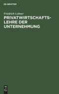 Privatwirtschaftslehre der Unternehmung di Friedrich Leitner edito da De Gruyter