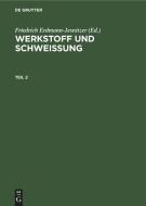 Werkstoff und Schweissung, Teil 2, Werkstoff und Schweissung Teil 2 edito da De Gruyter