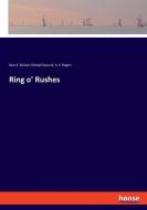 Ring o' Rushes di Shan F. Bullock, Kimball Stone &, A. P. Rogers edito da hansebooks