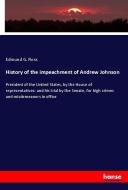 History of the impeachment of Andrew Johnson di Edmund G. Ross edito da hansebooks
