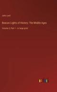 Beacon Lights of History: The Middle Ages di John Lord edito da Outlook Verlag