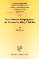 Marktbasierte Zinsprognosen mit Regime-Switching-Modellen. di Ralf Ahrens edito da Duncker & Humblot GmbH