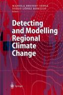 Detecting and Modelling Regional Climate Change di M. Brunet-India, D. Lopez edito da Springer Berlin Heidelberg