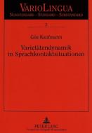 Varietätendynamik in Sprachkontaktsituationen di Göz Kaufmann edito da Lang, Peter GmbH