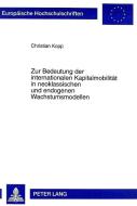 Zur Bedeutung der internationalen Kapitalmobilität in neoklassischen und endogenen Wachstumsmodellen di Christian Kopp edito da Lang, Peter GmbH
