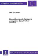 Die polyfunktionale Bedeutung dialogischer Sprechformen um 1800 di Karin Zimmermann edito da Lang, Peter GmbH