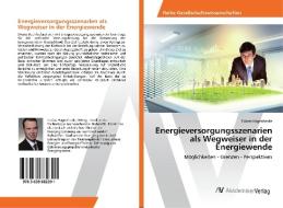 Energieversorgungsszenarien als Wegweiser in der Energiewende di Tobias Hagenheide edito da AV Akademikerverlag