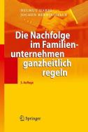 Die Nachfolge im Familienunternehmen ganzheitlich regeln di Helmut Habig, Jochen Berninghaus edito da Springer-Verlag GmbH
