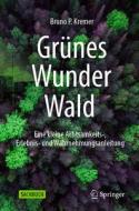 Grünes Wunder Wald di Bruno P. Kremer edito da Springer-Verlag GmbH