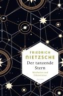 Der tanzende Stern. Weisheiten und Erkenntnisse di Friedrich Nietzsche edito da Anaconda Verlag
