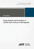 Image Analysis and Evaluation of Cylinder Bore Surfaces in Micrographs di Limeng Wang edito da Karlsruher Institut für Technologie