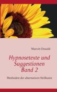 Hypnosetexte und Suggestionen. Band 2 di Marvin Oswald edito da Books on Demand