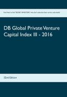 DB Global Private Venture Capital Index III - 2016 edito da Books on Demand