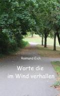 Worte die im Wind verhallen di Raimund Eich edito da Books on Demand