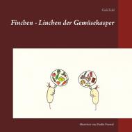 Finchen - Linchen der Gemüsekasper di Geli Feld, Paulin Feustel edito da Books on Demand
