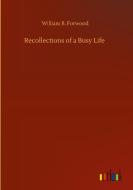 Recollections of a Busy Life di William B. Forwood edito da Outlook Verlag