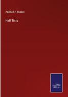 Half Tints di Addison P. Russell edito da Salzwasser-Verlag