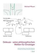 Deleuze - seine philosophischen Welten für Einsteiger 1. Band di Michael Pflaum edito da Books on Demand