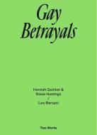 Gay Betrayals. Hanna Quinlan & Rosie Hastings / Leo Bersani Two Works Series Vol. 5 di Leo Bersani, Hannah Quinlan, Rosie Hastings edito da König, Walther