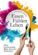 Essen Fühlen Leben di Annekatrin Madsen edito da Books on Demand