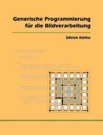 Generische Programmierung für die Bildverarbeitung di Ullrich Köthe edito da Books on Demand