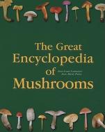 The Great Encyclopedia Of Mushrooms di Jean-louis Lamaison, Jean-marie Polese edito da Konemann