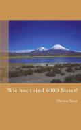 Wie hoch sind 6000 Meter? di Martina Bauer edito da Books on Demand