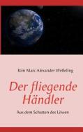 Der fliegende Händler di Kim Marc Alexander Weßeling edito da Books on Demand