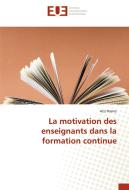 La motivation des enseignants dans la formation continue di Aziz Rasmy edito da Editions universitaires europeennes EUE