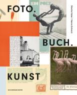 FOTO.BUCH.KUNST. di Monika Faber, Erik Gornik, Kurt Kaindl, Markus Kristan, Astrid Mahler, Elisabeth Schmuttermeier, Hanna Schneck, Weber-Un edito da Schlebrügge.Editor