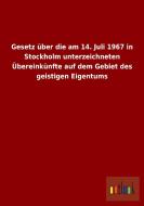 Gesetz über die am 14. Juli 1967 in Stockholm unterzeichneten Übereinkünfte auf dem Gebiet des geistigen Eigentums edito da Outlook Verlag