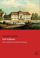 Fünf Schlösser di Theodor Fontane edito da Europäischer Literaturverlag