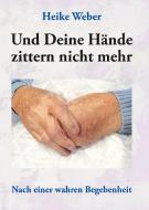 Und Deine Hände zittern nicht mehr di Heike Weber edito da Verlagshaus Schlosser