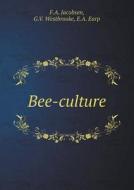 Bee-culture di F A Jacobsen, G V Westbrooke, E A Earp edito da Book On Demand Ltd.