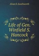 Life Of Gen. Winfield S. Hancock di Alvan S Southworth edito da Book On Demand Ltd.