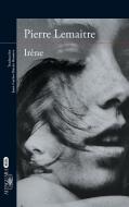 Irene (Spanish Edition) di Pierre Lemaitre edito da ALFAGUARA
