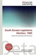 South Korean Legislative Election, 1985 edito da Betascript Publishing
