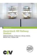 Haverstock Hill Railway Station edito da Civ