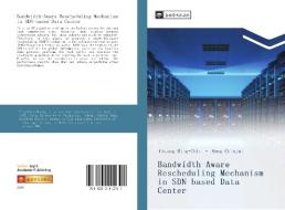 Bandwidth-Aware Rescheduling Mechanism in SDN-based Data Center di Ming-Chin Chuang, Chiajui Hung edito da ¿¿¿¿¿¿¿