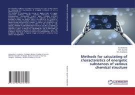 Methods for calculating of characteristics of energetic substances of various chemical structure di A. A. Kotomin, M. A. Ilyushin, S. A. Dushenok edito da LAP LAMBERT Academic Publishing