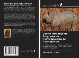Veinticinco años de Programa de Reintroducción de Rinocerontes di Bitapi C Sinha edito da Ediciones Nuestro Conocimiento