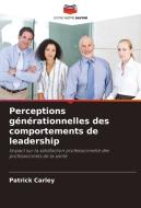 Perceptions générationnelles des comportements de leadership di Patrick Carley edito da Editions Notre Savoir