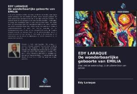 EDY LARAQUE De wonderbaarlijke geboorte van EMILIA di Edy Laraque edito da Uitgeverij Onze Kennis
