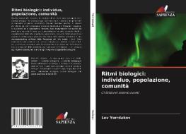 RITMI BIOLOGICI: INDIVIDUO, POPOLAZIONE, di LEV YERRDAKOV edito da LIGHTNING SOURCE UK LTD