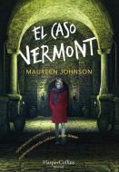 El Caso Vermont (Truly Devious - Spanish Edition) di Maureen Johnson edito da HARPERCOLLINS