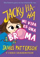 Jacky Ha-Ha 2 : Mi vida es una broma di James Patterson edito da La Galera, SAU