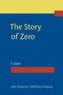 The Story Of Zero di T. Givon edito da John Benjamins Publishing Co